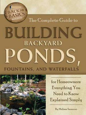 cover image of The Complete Guide to Building Backyard Ponds, Fountains, and Waterfalls for Homeowners